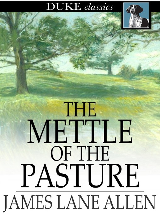 Title details for The Mettle of the Pasture by James Lane Allen - Wait list